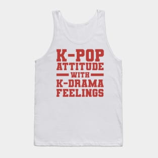 K-Pop Attitude With K-Drama Feelings - Funny Quotes Tank Top